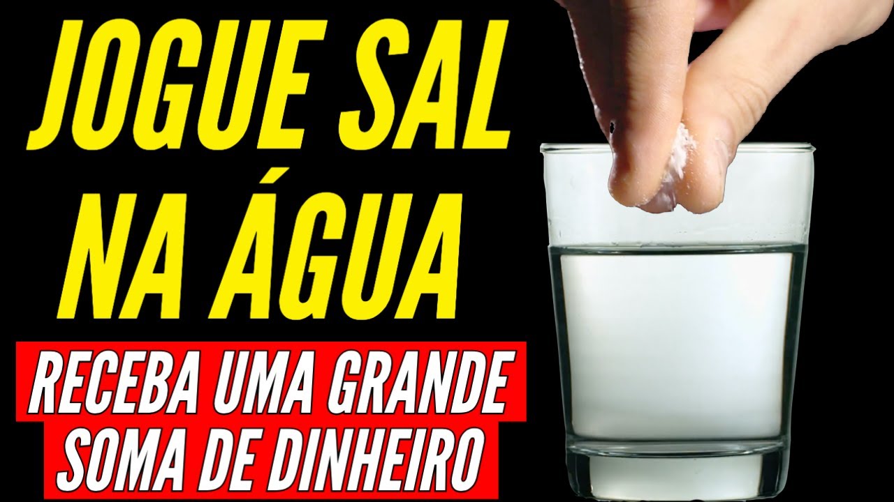 JOGUE SAL DENTRO DE UM COPO DE ÁGUA E ATRAIA UMA GRANDE SOMA DE DINHEIRO