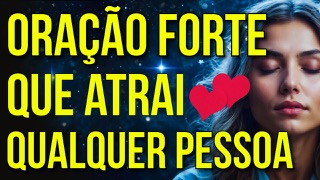LEI DA ATRAÇÃO: ORAÇÃO FORTE PARA ATRAIR UMA PESSOA ANTES DE DORMIR