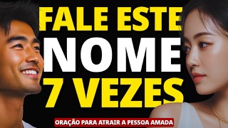 ORAÇÃO DA MANHÃ PARA ATRAIR A PESSOA AMADA (REPITA O NOME 7 VEZES)