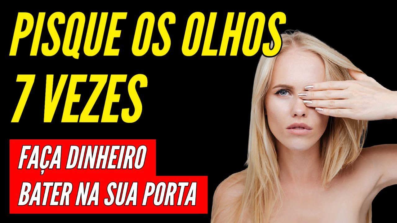 PISQUE OS OLHOS 7 VEZES PARA ATRAIR DINHEIRO