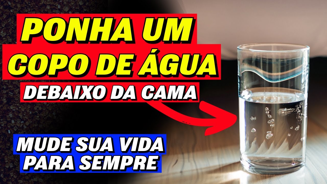 PONHA UM COPO COM ÁGUA DEBAIXO DA CAMA E MUDE SUA VIDA PARA SEMPRE