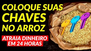 COLOQUE A CHAVE DE CASA NO ARROZ E ABRA AS PORTAS DA RIQUEZA EM 24 HORAS