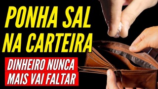 PONHA SAL NA SUA BOLSA E DINHEIRO CHEGARÁ